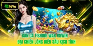Bắn Cá Fishing War V8WIN - Đại Chiến Lòng Biển Sâu Kịch Tính