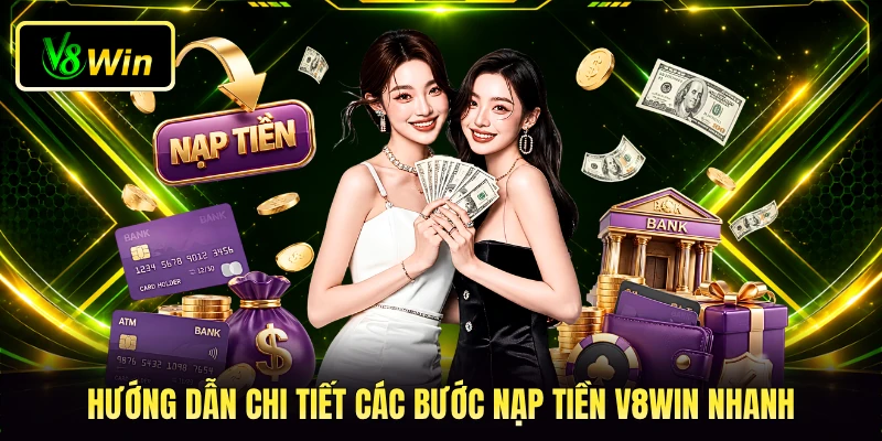 Hướng dẫn chi tiết các bước nạp tiền V8WIN nhanh