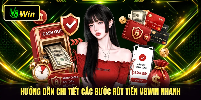 Hướng dẫn chi tiết các bước rút tiền V8WIN nhanh
