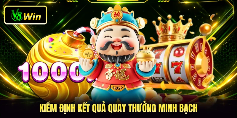 Kiểm định kết quả quay thưởng minh bạch