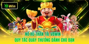 Nổ Hũ Thần Tài V8WIN - Quy Tắc Quay Thưởng Dành Cho Bạn